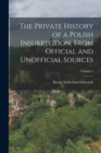The Private History of a Polish Insurrection, From Official and Unofficial Sources; Volume 1 - Book