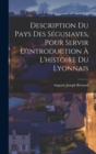 Description Du Pays Des Segusiaves, Pour Servir D'introduction A L'histoire Du Lyonnais - Book