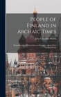 People of Finland in Archaic Times : Being Sketches of Them Given in Kalevala, and in Other National Works - Book