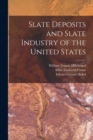 Slate Deposits and Slate Industry of the United States - Book