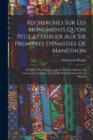 Recherches Sur Les Monuments Qu'on Peut Attribuer Aux Six Premieres Dynasties De Manethon : Precedees D'un Rapport Adresse A M. Le Ministre De L'instruction Publique Sur Les Resultats Generaux De La M - Book