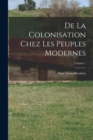 De La Colonisation Chez Les Peuples Modernes; Volume 1 - Book