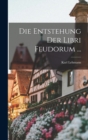Die Entstehung Der Libri Feudorum ... - Book