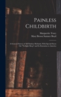 Painless Childbirth : A General Survey of All Painless Methods, With Special Stress On "Twilight Sleep" and Its Extension to America - Book