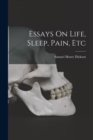 Essays On Life, Sleep, Pain, Etc - Book