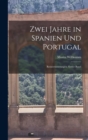 Zwei Jahre in Spanien Und Portugal : Reiseerinnerungen, Erster Band - Book