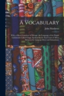 A Vocabulary : With, a Short Grammar of Xilenge, the Language of the People Commonly Called Chopi, Spoken On the East Coast of Africa Between the Limpopo River and Inhambane - Book