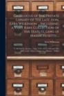 Catalogue of the Private Library of the Late Hon. Ezra Wilkinson ... Including a Vary Rare Collection of the Statute Laws of Massachusetts ... : To Be Sold by Auction ... Sept. 19Th, 20Th, 21St and 22 - Book