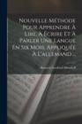 Nouvelle Methode Pour Apprendre A Lire, A Ecrire Et A Parler Une Langue En Six Mois, Appliquee A L'allemand ... - Book