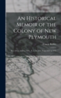 An Historical Memoir of the Colony of New Plymouth : Pt. I. From 1620 to 1641.- V. 2, Pt. Ii-Iv. From 1641 to 1692 - Book