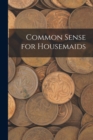 Common Sense for Housemaids - Book