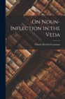 On Noun-Inflection in the Veda - Book