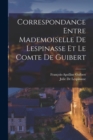 Correspondance Entre Mademoiselle De Lespinasse Et Le Comte De Guibert - Book