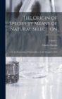 The Origin of Species by Means of Natural Selection : Or, the Preservation of Favored Races in the Struggle for Life; Volume 1 - Book