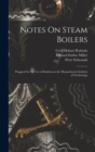 Notes On Steam Boilers : Prepared for the Use of Students at the Massachusetts Institute of Technology - Book