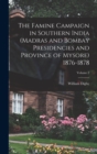 The Famine Campaign in Southern India (Madras and Bombay Presidencies and Province of Mysore) 1876-1878; Volume 2 - Book