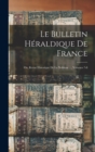 Le Bulletin Heraldique De France : Ou, Revue Historique De La Noblesse ..., Volumes 7-8 - Book