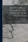 An Historical Memoir of the Colony of New Plymouth : Pt. I. From 1620 to 1641.- V. 2, Pt. Ii-Iv. From 1641 to 1692 - Book