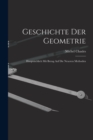 Geschichte Der Geometrie : Hauptsachlich Mit Bezug Auf Die Neueren Methoden - Book