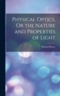 Physical Optics, Or the Nature and Properties of Light - Book