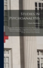 Studies in Psychoanalysis : An Account of Twenty-Seven Concrete Cases Preceded by a Theoretical Exposition. Comprising Lectures Delivered in Geneva at the Jean Jacques Rousseau Institute and at the Fa - Book