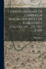 Correspondance De L'empereur Maximilien Ier Et De Marguerite D'autriche ... De 1507 A 1519 - Book