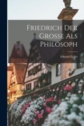 Friedrich Der Grosse Als Philosoph - Book