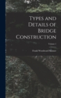 Types and Details of Bridge Construction; Volume 1 - Book