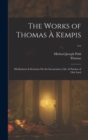 The Works of Thomas A Kempis ... : Meditations & Sermons On the Incarnation, Life, & Passion of Our Lord - Book