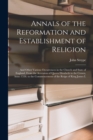 Annals of the Reformation and Establishment of Religion : And Other Various Occurrences in the Church and State of England, From the Accession of Queen Elizabeth to the Crown, Anno 1558. to the Commen - Book