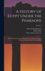 A History of Egypt Under the Pharaohs : Derived Entirely From the Monuments, to Which Is Added a Discourse On the Exodus of the Israelites; Volume 2 - Book