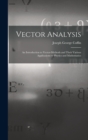 Vector Analysis : An Introduction to Vector-Methods and Their Various Applications to Physics and Mathematics - Book