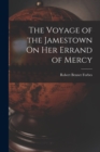 The Voyage of the Jamestown On Her Errand of Mercy - Book
