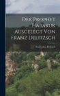Der Prophet Habakuk Ausgelegt von Franz Delitzsch - Book