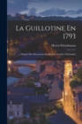 La Guillotine En 1793 : D'apres Des Documents Inedits Des Archives Nationales - Book