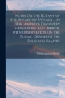 Notes On the Botany of the Antarctic Voyage ... in Her Majesty's Discovery Ships Erebus and Terror, With Observation On the Tussac Grasses of the Falkland Islands - Book