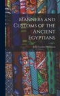 Manners and Customs of the Ancient Egyptians - Book