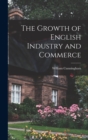The Growth of English Industry and Commerce - Book
