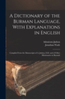 A Dictionary of the Burman Language, With Explanations in English : Compiled From the Manuscripts of A. Judson, D.D. and of Other Missionaries in Burmah - Book