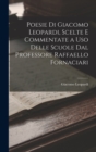 Poesie Di Giacomo Leopardi, Scelte E Commentate a Uso Delle Scuole Dal Professore Raffaello Fornaciari - Book