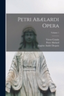 Petri Abælardi Opera; Volume 1 - Book