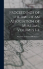 Proceedings of the American Association of Museums, Volumes 1-4 - Book