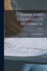 Hamilton's Essentials of Arithmetic; Volume 1 - Book