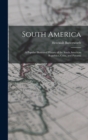 South America : A Popular Illustrated History of the South American Republics, Cuba, and Panama - Book