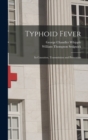 Typhoid Fever; Its Causation, Transmission and Prevention - Book