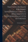 Trattato Di Frate Ieronimo Savonarola Circa Il Reggimento E Governodella Citta Di Firenze - Book