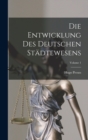 Die Entwicklung Des Deutschen Stadtewesens; Volume 1 - Book