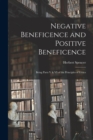 Negative Beneficence and Positive Beneficence : Being Parts V & VI of the Principles of Ethics - Book