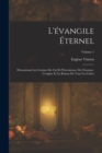 L'evangile Eternel : Demontrant La Creation Du Ciel Et Preexistence De L'homme. L'origine Et La Raison De Tous Les Cultes; Volume 1 - Book