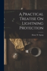 A Practical Treatise On Lightning Protection - Book